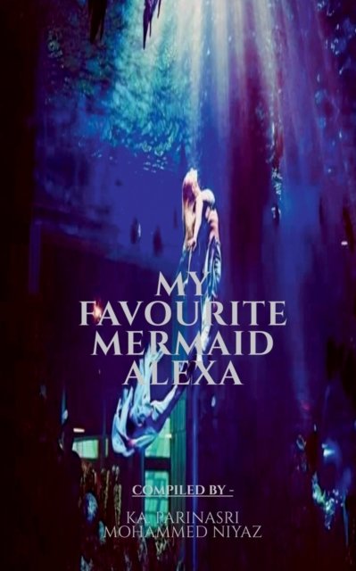 My Favourite Mermaid Alexa - Ka Parinasri - Bøker - Notion Press - 9798887334844 - 22. juni 2022