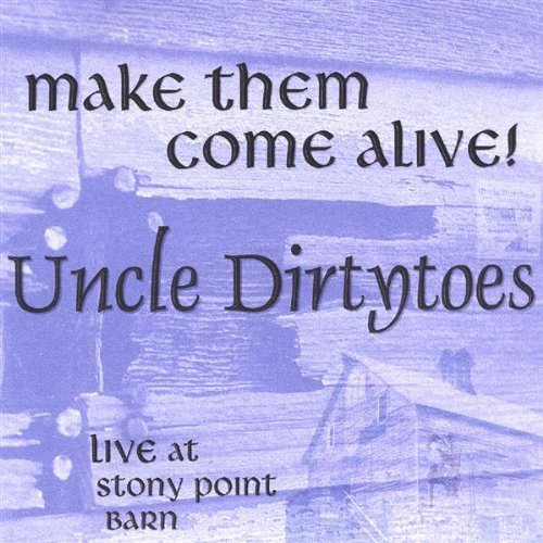 Cover for Uncle Dirtytoes · Make Them Come Alive (CD) (2001)