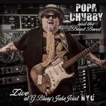 Popa Chubby and the Beast Band Live at G. Bluey's Juke Joint N.y.c. - Popa Chubby - Muziek - POP - 0791126090845 - 8 september 2023