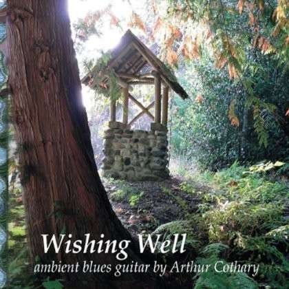 Wishing Well - Arthur Cothary - Música - Arthur Cothary - 0884501823845 - 20 de noviembre de 2012