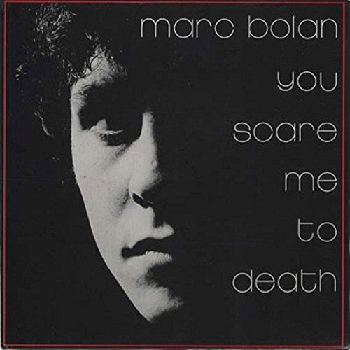 You Scare Me to Death - Marc Bolan - Music - AMR - 4571136378845 - September 7, 2018
