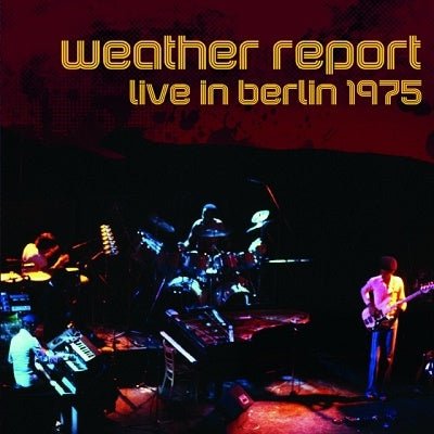 Cover for Weather Report · Live in Berlin 1975 (CD) [Japan Import edition] (2023)