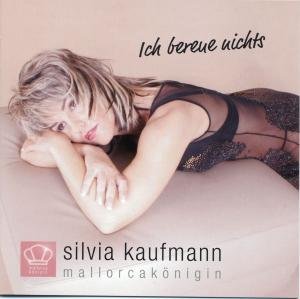 Cover for Kaufmann Silvia · Ich Bereue Nichts (CD) (2006)