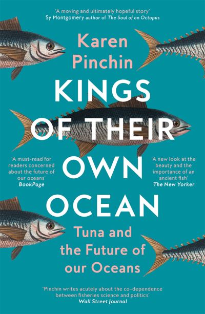 Cover for Karen Pinchin · Kings of Their Own Ocean: Tuna and the Future of Our Oceans (Paperback Book) (2024)