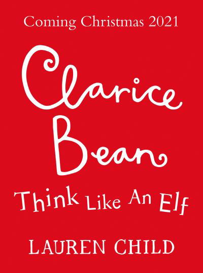Cover for Lauren Child · Think Like an Elf - Clarice Bean (Gebundenes Buch) (2021)