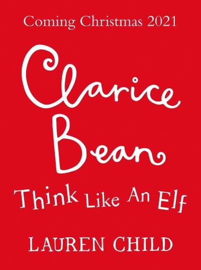 Cover for Lauren Child · Think Like an Elf - Clarice Bean (Hardcover Book) (2021)