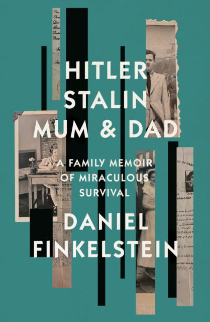 Cover for Daniel Finkelstein · Hitler, Stalin, Mum and Dad: A Family Memoir of Miraculous Survival (Hardcover Book) (2023)