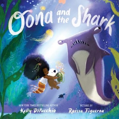 Oona and the Shark - Kelly DiPucchio - Books - HarperCollins Publishers - 9780008511845 - July 7, 2022