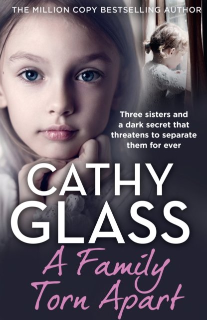 Cover for Cathy Glass · A Family Torn Apart: Three Sisters and a Dark Secret That Threatens to Separate Them for Ever (Paperback Bog) (2022)