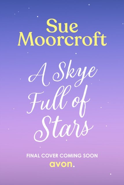 Cover for Sue Moorcroft · A Skye Full of Stars - The Skye Sisters Trilogy (Paperback Bog) (2024)