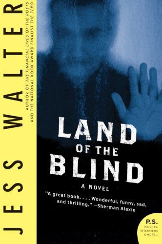 Land of the Blind: A Novel - Jess Walter - Kirjat - HarperCollins - 9780061712845 - tiistai 18. elokuuta 2009