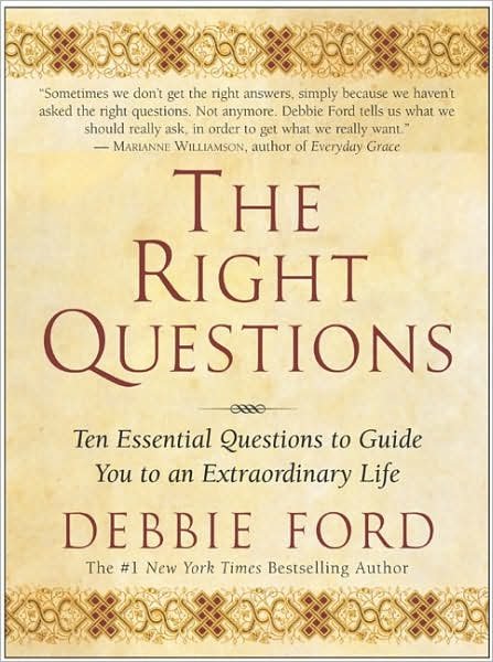 Cover for Debbie Ford · The Right Questions: Ten Essential Questions To Guide You To An Extraord inary Life (Paperback Book) (2004)