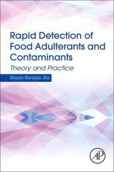 Cover for Jha, Shyam Narayan (Project Coordinator, Central Institute of Post-Harvest Engineering &amp; Technology, Ludhiana, India) · Rapid Detection of Food Adulterants and Contaminants: Theory and Practice (Hardcover Book) (2016)