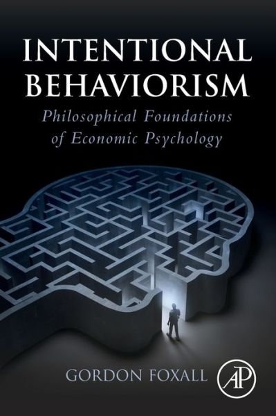 Cover for Foxall, Gordon (Professor, Cardiff University, UK) · Intentional Behaviorism: Philosophical Foundations of Economic Psychology (Taschenbuch) (2020)