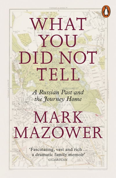 Cover for Mark Mazower · What You Did Not Tell: A Russian Past and the Journey Home (Paperback Book) (2018)