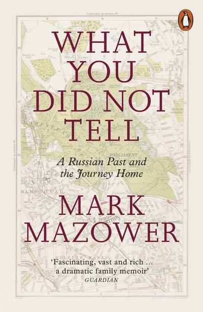 Cover for Mark Mazower · What You Did Not Tell: A Russian Past and the Journey Home (Paperback Bog) (2018)