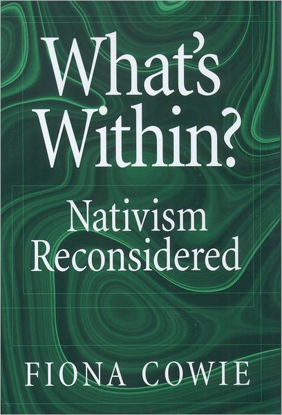 Cover for Cowie, Fiona (Associate Professor of Philosophy, Associate Professor of Philosophy, California Institute of Technology) · What's Within?: Nativism Reconsidered - Philosophy of Mind (Hardcover Book) (1999)