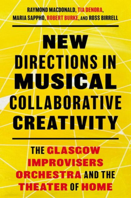 Cover for MacDonald, Raymond (Professor of Music Psychology and Improvisation, Professor of Music Psychology and Improvisation, Edinburgh University) · New Directions in Musical Collaborative Creativity: The Glasgow Improvisers Orchestra and the Theater of Home (Paperback Book) (2025)