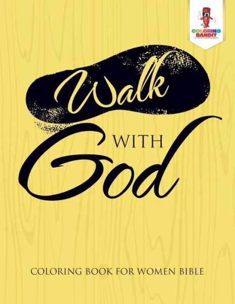 Cover for Coloring Bandit · Walk With God Coloring Book for Women Bible (Paperback Book) (2017)