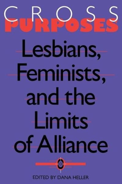 Cover for Dana A. Heller · Cross-Purposes: Lesbians, Feminists, and the Limits of Alliance (Taschenbuch) (1997)