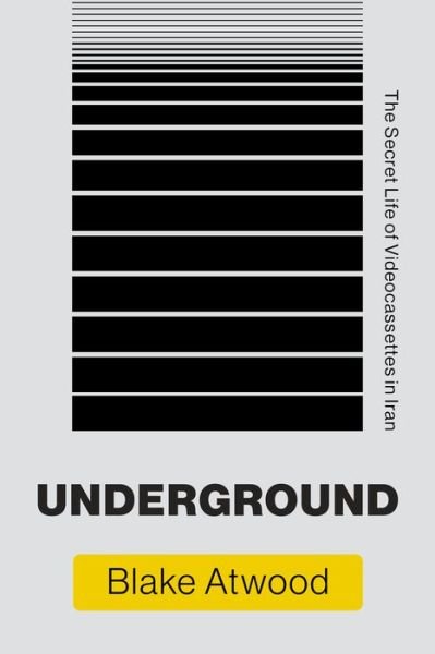 Underground: The Secret Life of Videocassettes in Iran - Infrastructures - Blake Atwood - Bøker - MIT Press Ltd - 9780262542845 - 28. september 2021