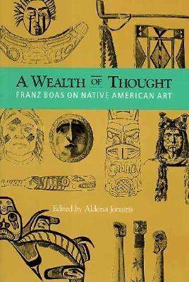 A Wealth of Thought: Franz Boas on Native American Art - A Wealth of Thought - Franz Boas - Böcker - University of Washington Press - 9780295973845 - 1 april 1995