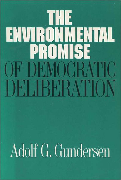 Cover for Adolf Gundersen · The Environmental Promise of Democratic Deliberation (Paperback Book) (1995)