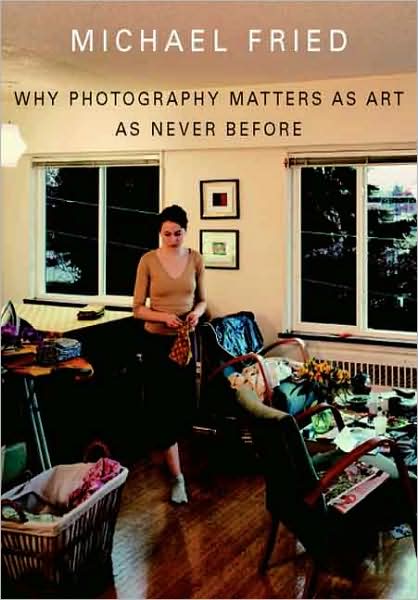 Cover for Michael Fried · Why Photography Matters as Art as Never Before (Hardcover Book) (2008)