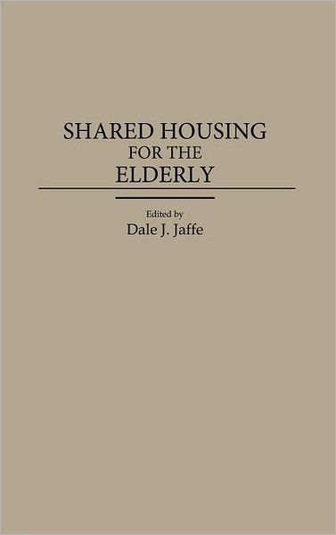 Cover for Dale J. Jaffe · Shared Housing for the Elderly (Hardcover Book) (1989)