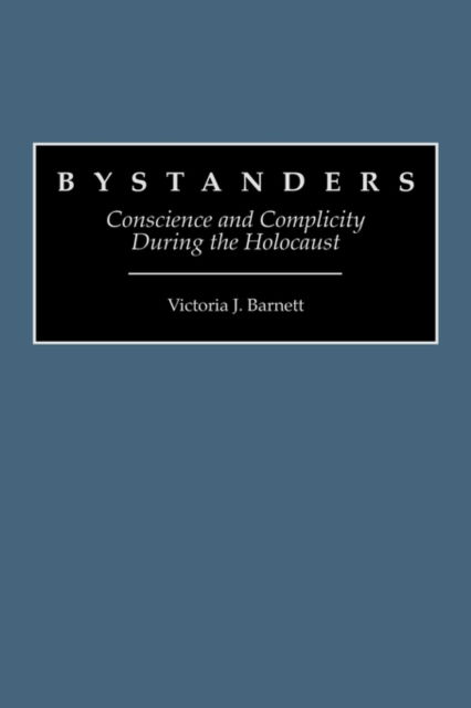 Cover for Victoria Barnett · Bystanders: Conscience and Complicity During the Holocaust (Hardcover Book) (1999)
