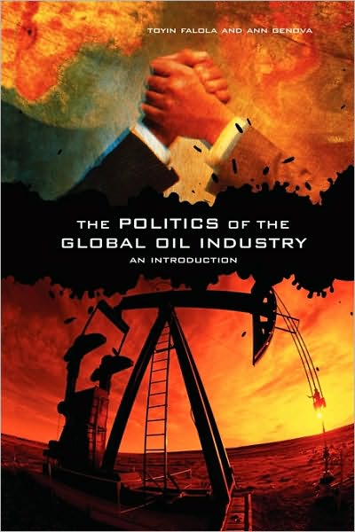 Cover for Toyin Falola · The Politics of the Global Oil Industry: An Introduction (Paperback Book) (2005)