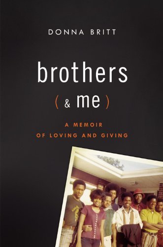 Cover for Donna Britt · Brothers (And Me): a Memoir of Loving and Giving (Hardcover Book) (2011)