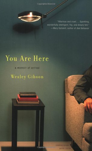Cover for Wesley Gibson · You Are Here: A Memoir of Arrival (Paperback Book) (2004)