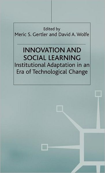 Cover for Gertler, Meric S, Professor · Innovation and Social Learning: Institutional Adaptation in an Era of Technological Change - International Political Economy Series (Hardcover Book) (2002)