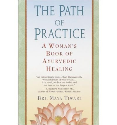 Cover for Bri Maya Tiwari · The Path of Practice: A Woman's Book of Ayurvedic Healing (Paperback Book) [Reprint edition] (2001)