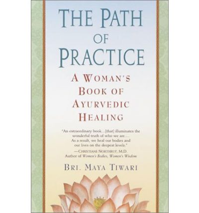 Cover for Bri Maya Tiwari · The Path of Practice: A Woman's Book of Ayurvedic Healing (Taschenbuch) [Reprint edition] (2001)