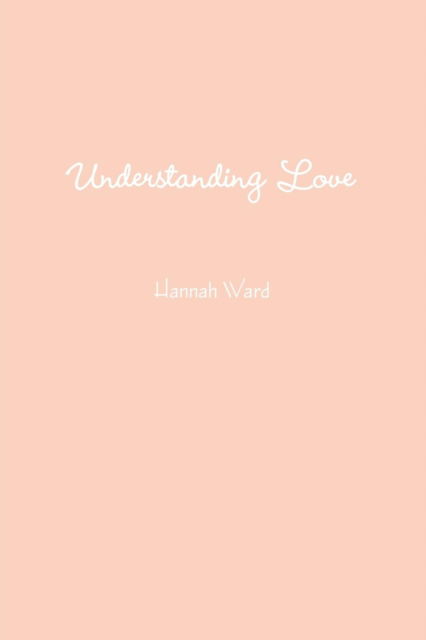 Cover for Hannah Ward · Understanding Love (Pocketbok) (2018)