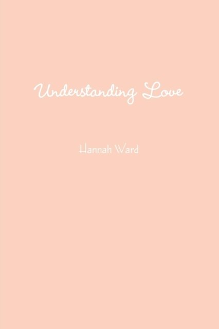 Cover for Hannah Ward · Understanding Love (Pocketbok) (2018)