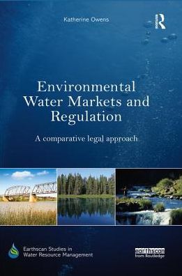 Cover for Owens, Katherine (University of Sydney, Australia) · Environmental Water Markets and Regulation: A comparative legal approach - Earthscan Studies in Water Resource Management (Paperback Book) (2019)