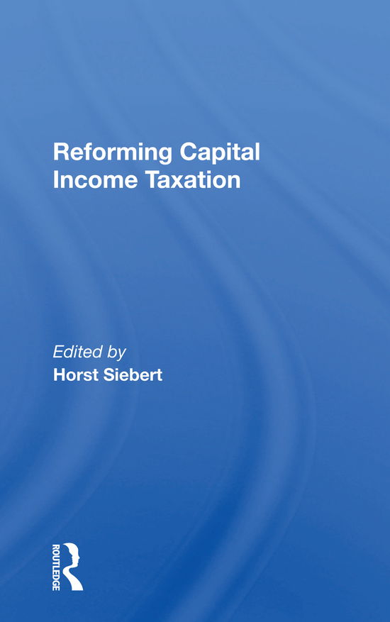 Cover for Horst Siebert · Reforming Capital Income Taxation (Paperback Book) (2021)