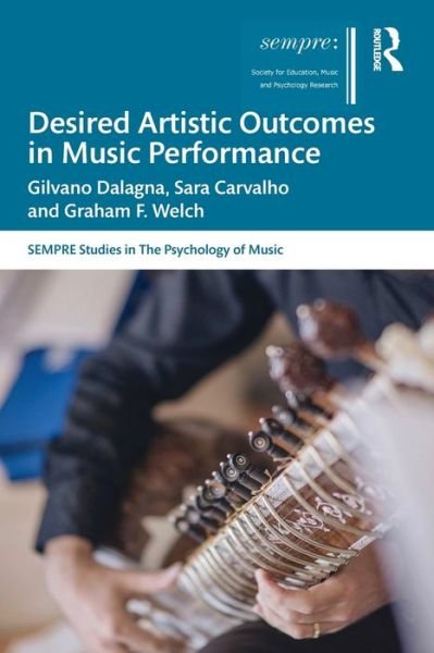 Cover for Dalagna, Gilvano (University of Aveiro, Portugal) · Desired Artistic Outcomes in Music Performance - SEMPRE Studies in The Psychology of Music (Paperback Bog) (2021)