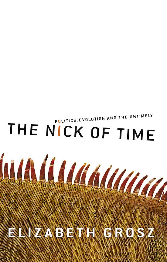 Cover for Elizabeth Grosz · The Nick of Time: Politics, evolution and the untimely (Hardcover bog) (2021)