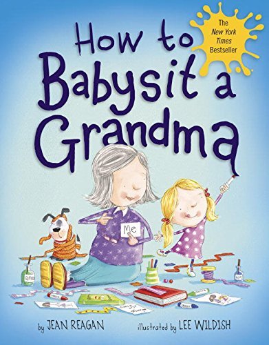 How to Babysit a Grandma - Jean Reagan - Books - Knopf Books for Young Readers - 9780385753845 - March 25, 2014