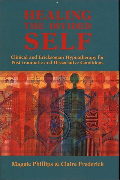 Healing the Divided Self: Clinical and Ericksonian Hypnotherapy for Dissociative Conditions - Claire Frederick - Books - WW Norton & Co - 9780393701845 - April 12, 1995