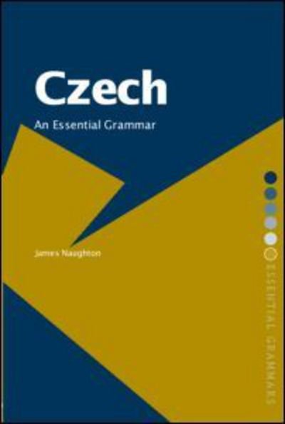 Cover for James Naughton · Czech: An Essential Grammar (Hardcover bog) (2005)