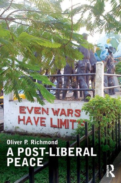 Richmond, Oliver (University of Manchester , UK) · A Post-Liberal Peace - Routledge Studies in Peace and Conflict Resolution (Paperback Book) (2011)