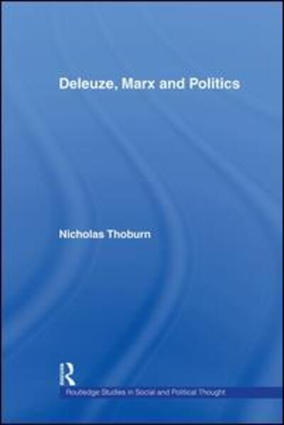 Cover for Nicholas Thoburn · Deleuze, Marx and Politics - Routledge Studies in Social and Political Thought (Paperback Book) (2014)