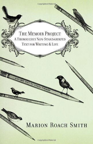 The Memoir Project: A Thoroughly Non-Standardized Text for Writing & Life - Marion Roach Smith - Books - Grand Central Publishing - 9780446584845 - June 9, 2011