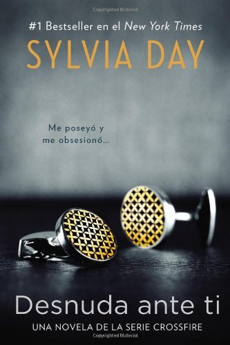 Cover for Sylvia Day · Desnuda Ante Ti (Crossfire Novels) (Spanish Edition) (Paperback Book) [Spanish edition] (2012)