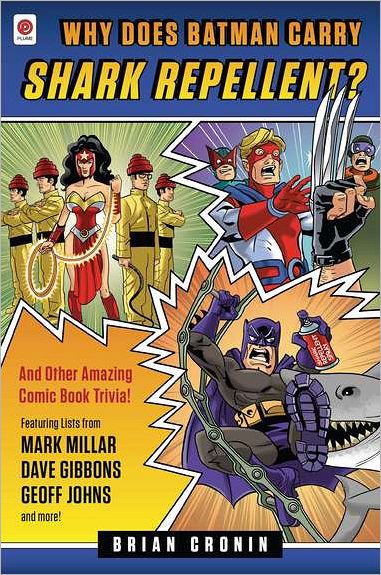 Why Does Batman Carry Shark Repellent?: and Other Amazing Comic Book Trivia! - Brian Cronin - Books - Penguin Putnam Inc - 9780452297845 - May 29, 2012